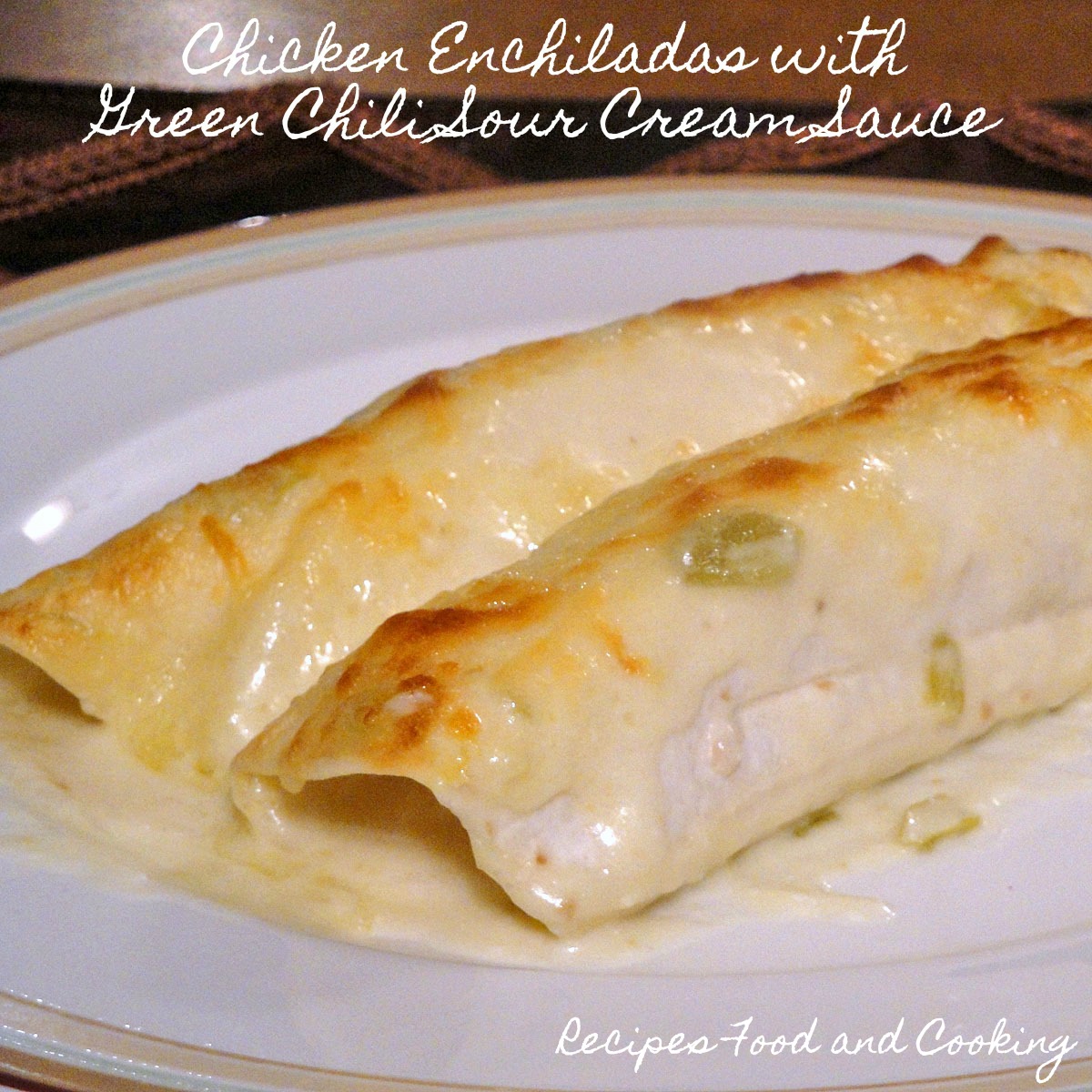 Chicken Enchiladas with Green Chili Sour Cream Sauce