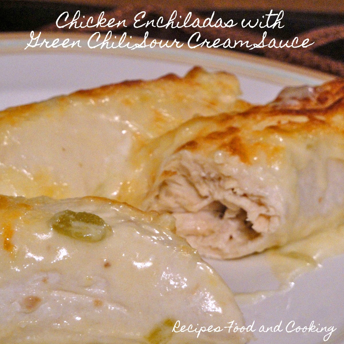 Chicken Enchiladas with Green Chili Sour Cream Sauce