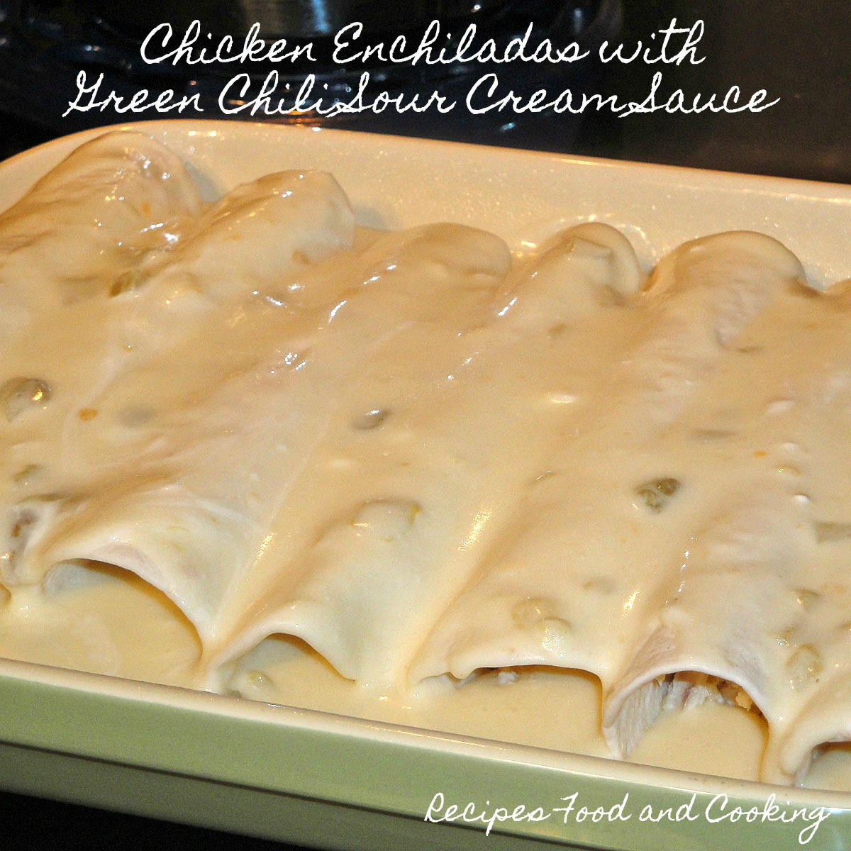 Chicken Enchiladas with Green Chili Sour Cream Sauce