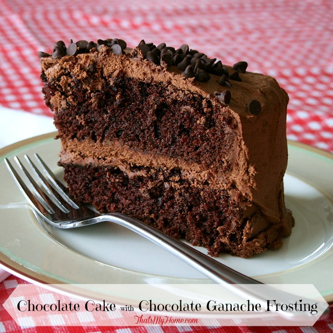 Chocolate Cake with Chocolate Ganache Frosting