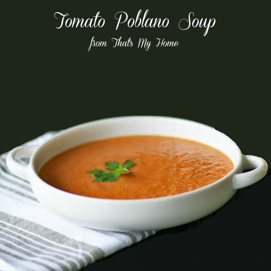 Tomato Poblano Soup from That's My Home