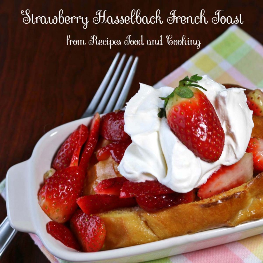 Strawberry Hasselback French Toast