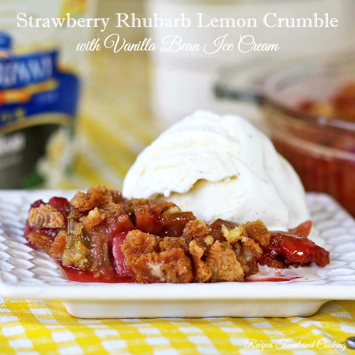 Strawberry Rhubarb Lemon Crumble with Vanilla Ice Cream