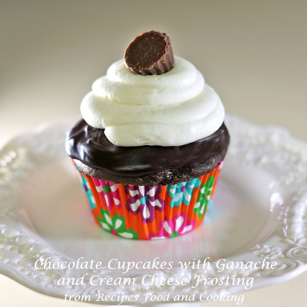 Chocolate Cupcakes with Ganache and Cream Cheese Frosting