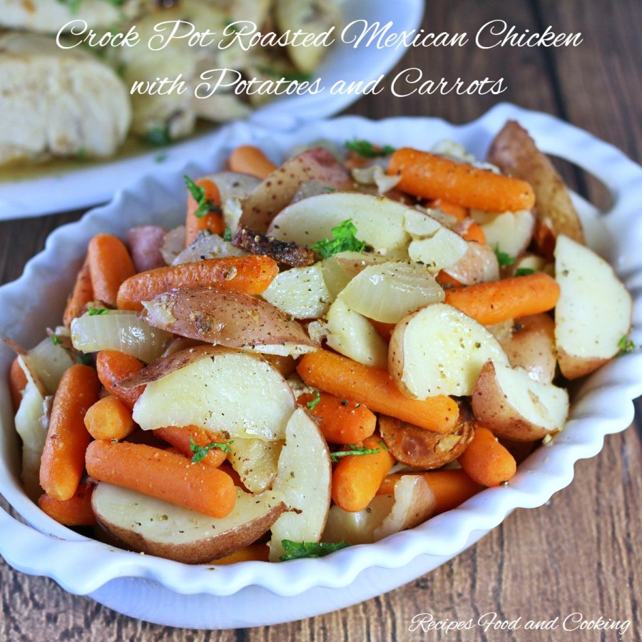 Crock Pot Roasted Mexican Chicken with Potatoes and Carrots