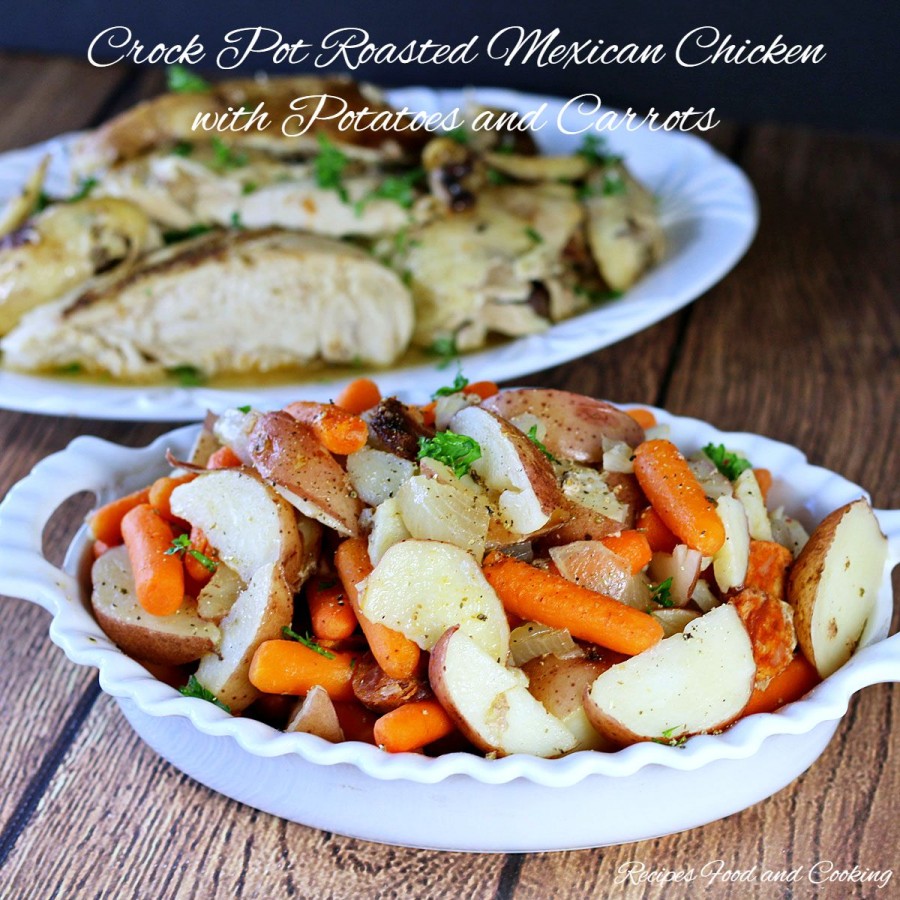 Crock Pot Roasted Mexican Chicken with Potatoes and Carrots