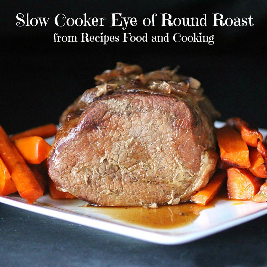 slow-cooker-eye-of-round-roast-recipes-food-and-cooking