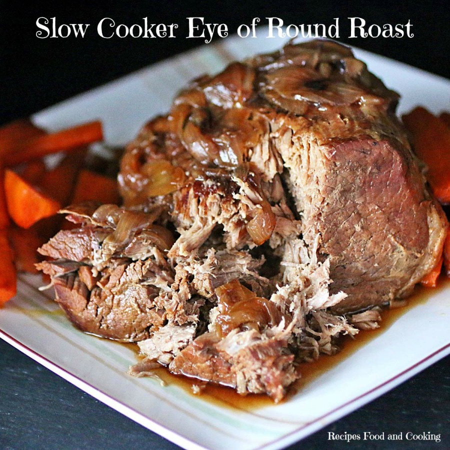 Slow Cooker Eye of Round Roast Recipes Food and Cooking