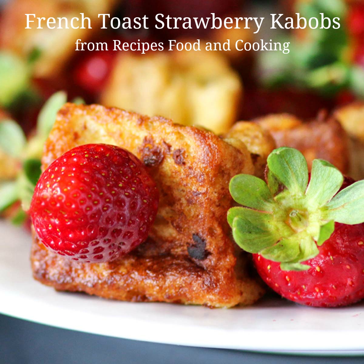 French Toast Strawberry Kabobs