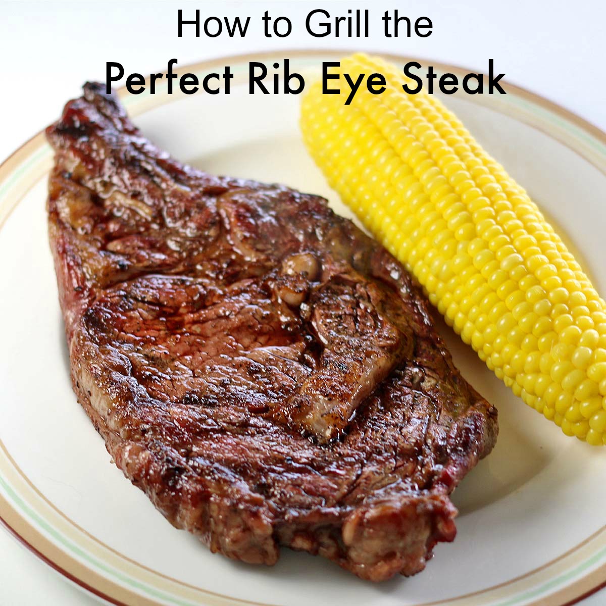 How to Grill the Perfect Rib Eye Steak
