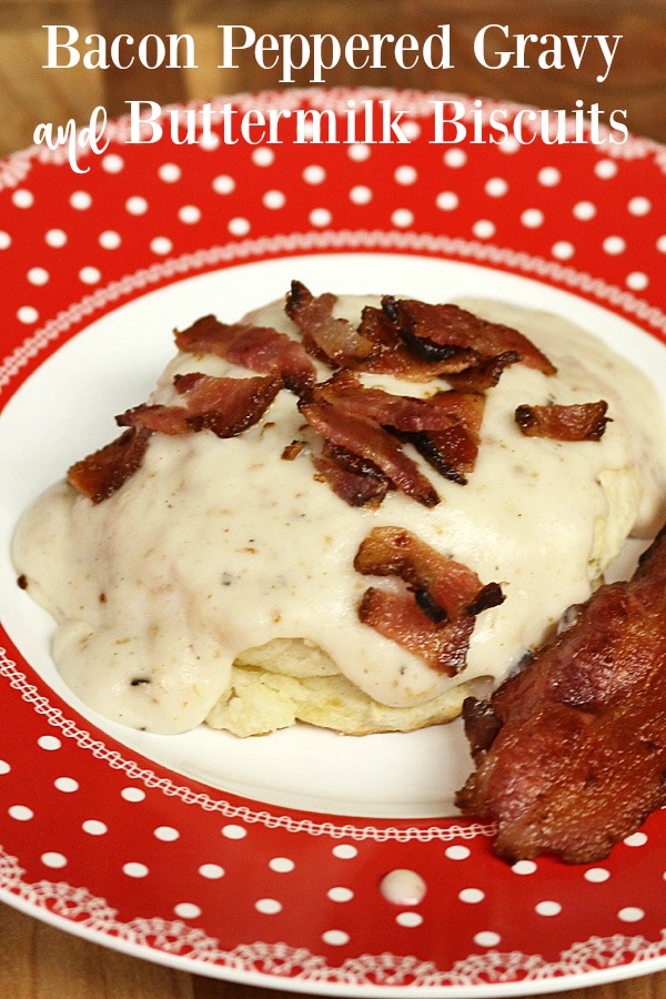 Bacon Peppered Gravy and Buttermilk Biscuits