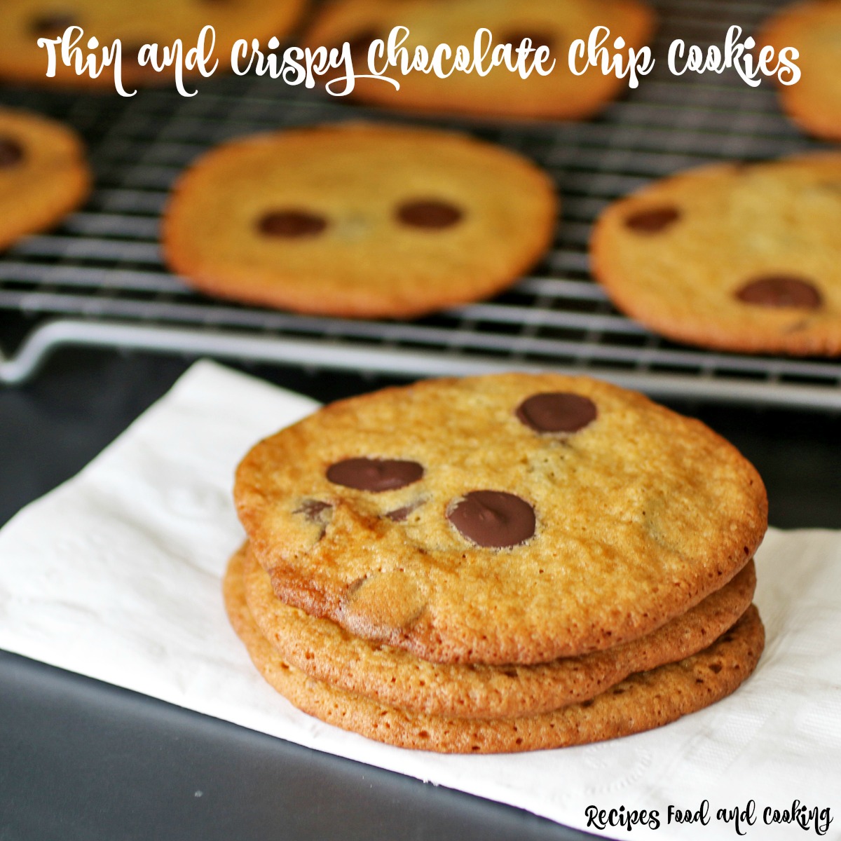 Thin and Crispy Chocolate Chip Cookies