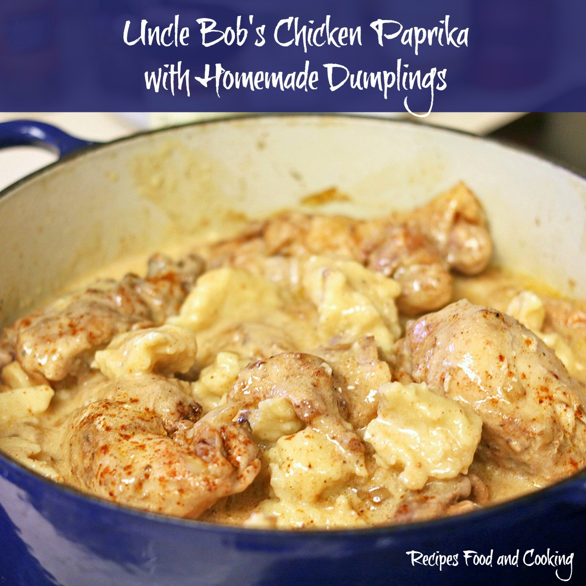 Uncle Bob's Chicken Paprika with Homemade Dumplings