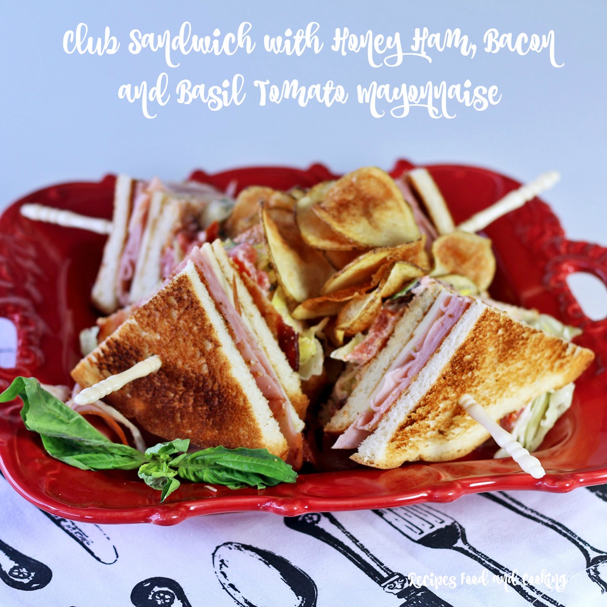 Club Sandwich with Honey Ham, Bacon and Basil Tomato Mayonnaise