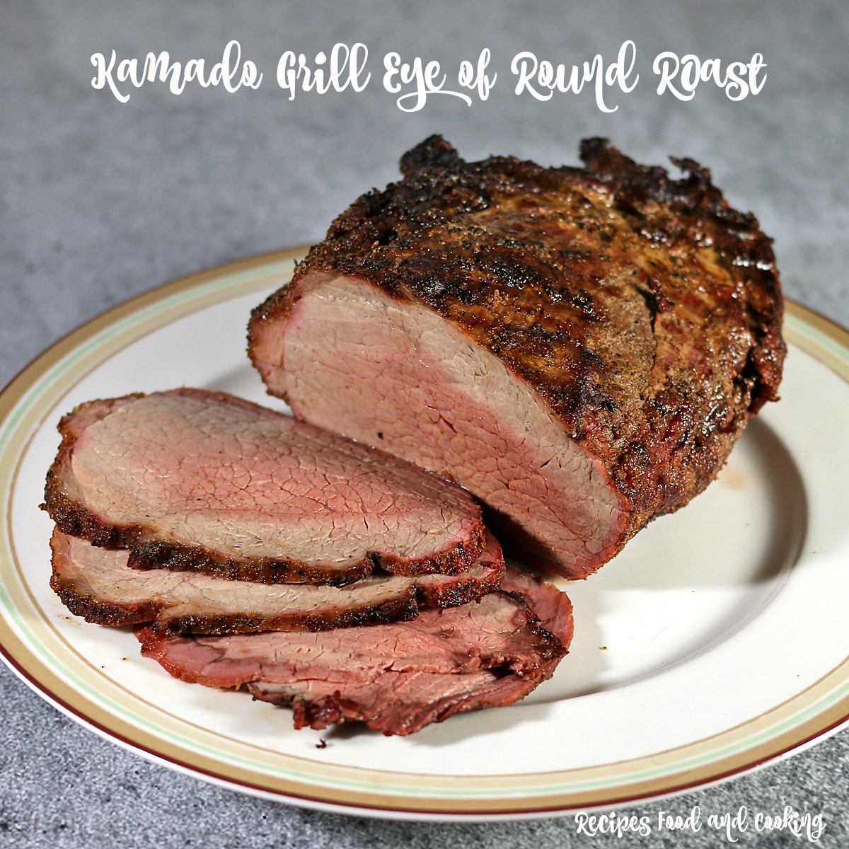 Kamado Grill Eye of Round Roast