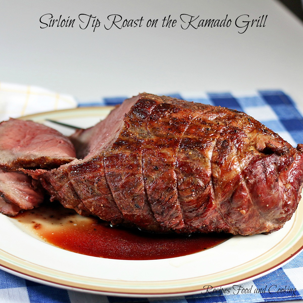 Sirloin Tip Roast on the Kamado Grill