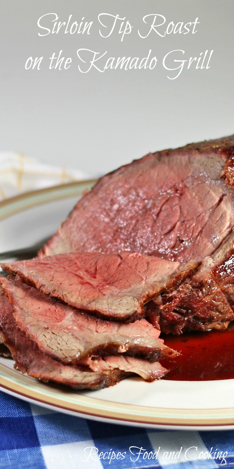 Sirloin Tip Roast on the Kamado Grill - Recipes Food and 