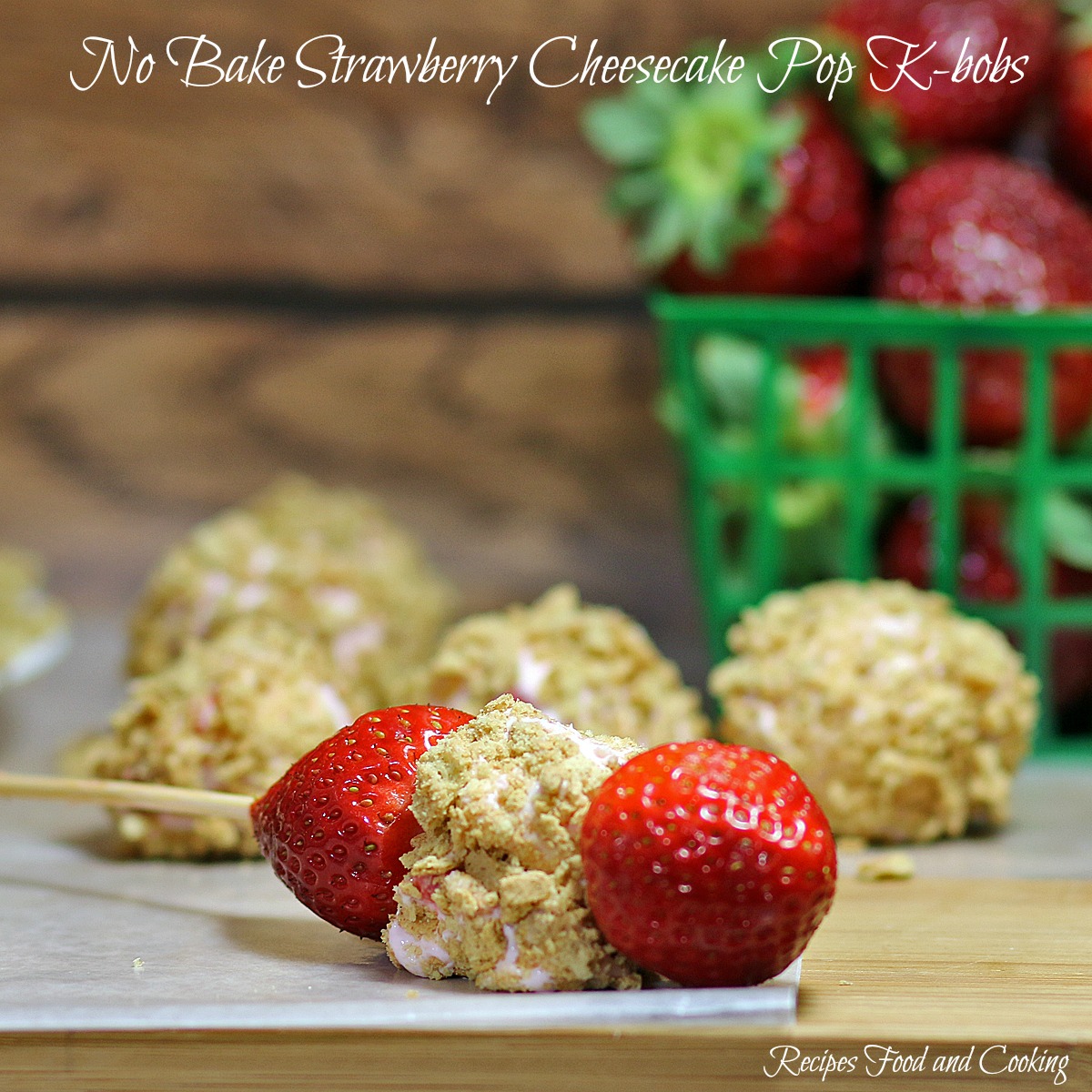 No Bake Strawberry Cheesecake Pop K-bobs