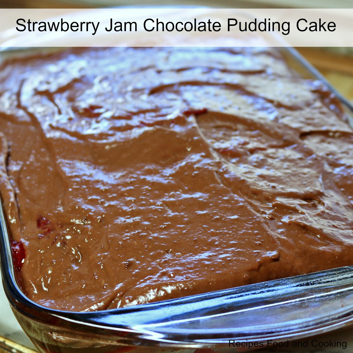 Strawberry Jam Chocolate Pudding Cake